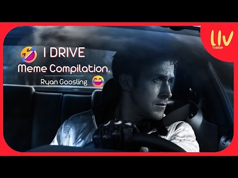 I drive #meme #ryangosling | I DRIVE MEME Compilation
