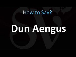How to Pronounce Dun Aengus (Correctly!)