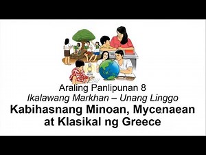 Kabihasnang Minoan, Mycenaean at Klasikal na Greece || Araling Panlipunan 8 || Quarter 2 Week 1