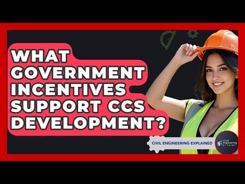 What Government Incentives Support CCS Development? - Civil Engineering Explained