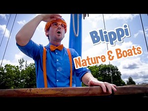 Blippi Enjoys Nature & Boats | Explore with BLIPPI!!! | Educational Videos for Toddlers