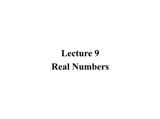 Lecture 9 Real Numbers