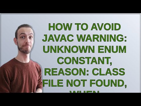 How to avoid javac warning: unknown enum constant, reason: class file not found, when dependency ...