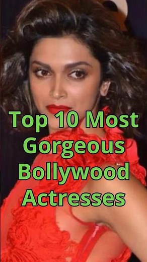 Top 10 Most Gorgeous Bollywood Actresses