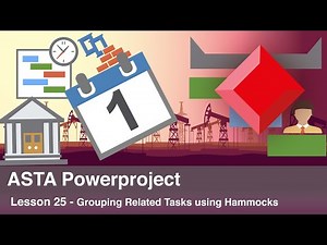 ASTA Power Project lesson 26 - How to Group Related Tasks using Hammocks