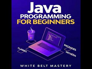 Java Programming for beginners: Learn Java Development in this illustrated step by step Coding Guide