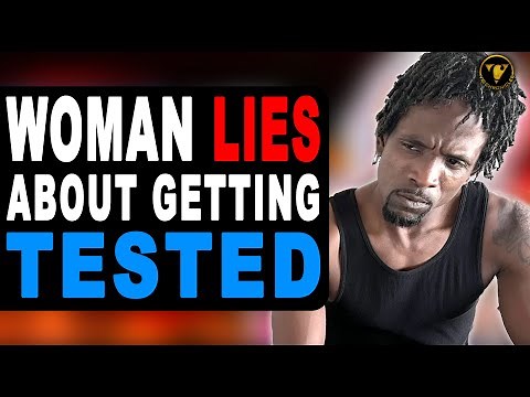 Woman Lies About Getting Tested, What Happens Next Will Shock You.