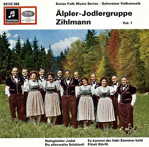Älpler-Jodlergruppe Zihlmann - Älpler-Jodlergruppe Zihlmann Vol. 1