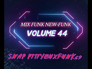 MIX FUNK NEW FUNK VOLUME 44 BY PTITYEUXFUNK69