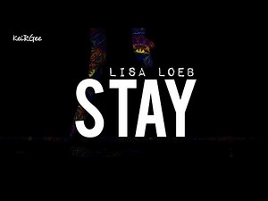 Stay | by Lisa Loeb ‪@keirgee‬ Lyrics Video