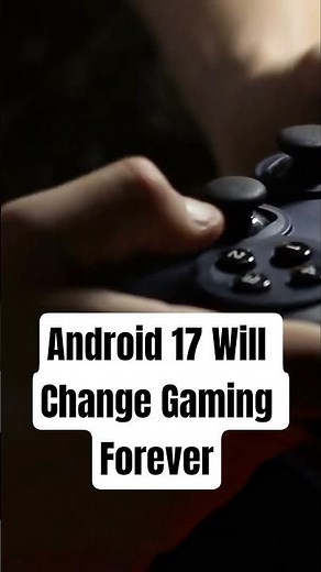 Android 17 Unlocks Real Controller Power #android