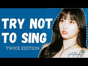 TRY NOT TO SING OR DANCE CHALLENGE Level: DIFFICULT | TWICE Edition