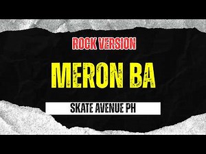 Meron Ba - Skate Avenue PH (Rock Version)