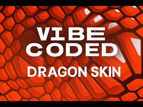 VIBE CODED — Episode 01: Dragon Skin