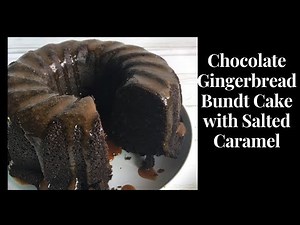 Chocolate Salted Caramel Gingerbread Bundt Cake