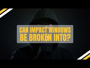 Can Impact Windows Be Broken Into? Security, Noise & Real-World Burglary Deterrent Explained