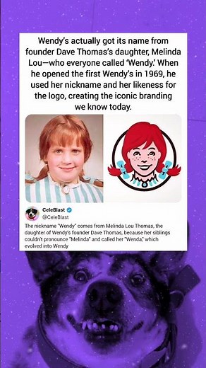 endy's actually got its name from founder Dave Thomas's daughter, Melinda Lou-who everyone called