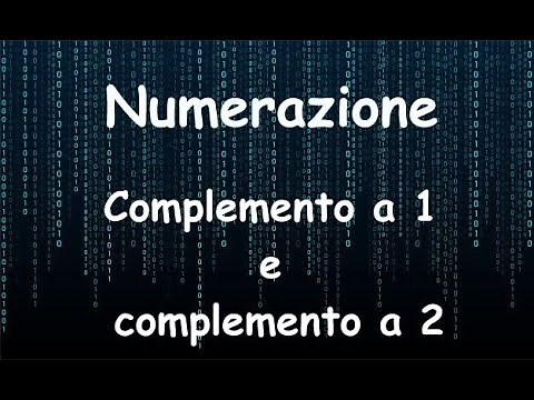 Numerazione: Complemento a 1 e complemento a 2