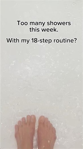 18-Step Shower Routine 🤦🏻‍♀️