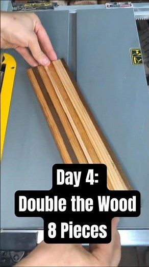 Day 4 of Doubling the Wood: 8 Pieces!
