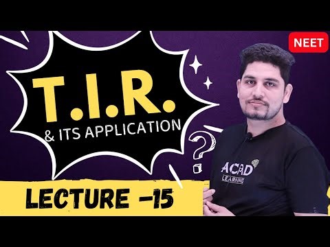 Total internal reflection & its applications | LECTURE 15 | Ray Optics | Acad Learning
