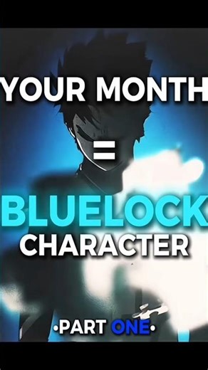 [PART 1] Your Month = BLUE LOCK CHARACTER ⚽️🔵🔥 #bluelock #bluelockedit #isagi #saeitoshi #anime