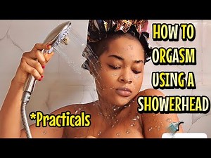 How to reach orgasm using a showerhead// Intensify Orgasm// S£X ED WITH ADJOA