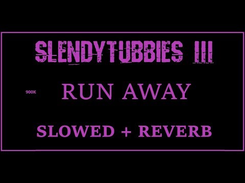 Slendytubbies 3 - Run Away Slowed + Reverb
