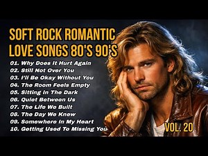 Soft Rock Romantic Love Songs 80s 90s | Timeless Heartfelt Classics Vol.20