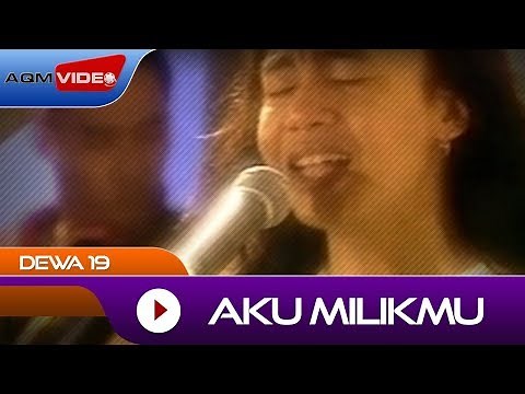 Dewa 19 - Aku Milikmu | Official Music Video