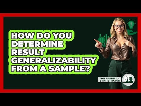 How Do You Determine Result Generalizability From A Sample?