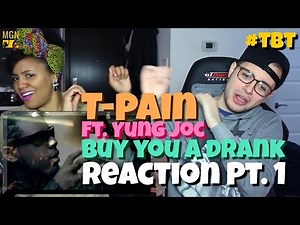 T-Pain - Buy You A Drank (Ft. Yung Joc) - #TBT - Reaction Pt.1
