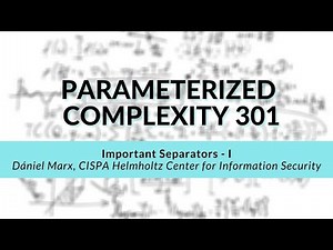 Important Separators - I | Dániel Marx | Parameterized Complexity Workshop