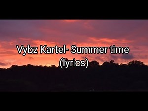 Vybz Kartel- Summer Time (lyrics)