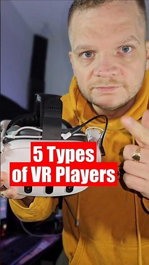 5 Types of VR players (You are probably one of these)