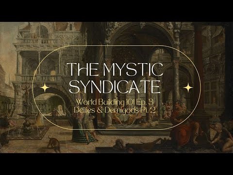 World Building 101 Ep. 3 - Deities & Demigods Pt. 2