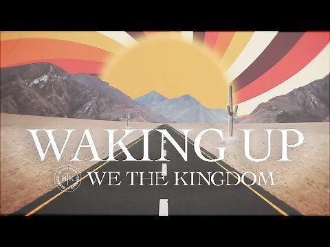 We The Kingdom - Waking Up (Lyric Video)