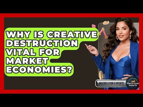 Why Is Creative Destruction Vital For Market Economies? - Macroecon Experts