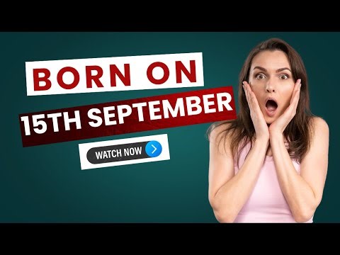 What Makes September 15 Birthdays So Magnetic? #September15Born
