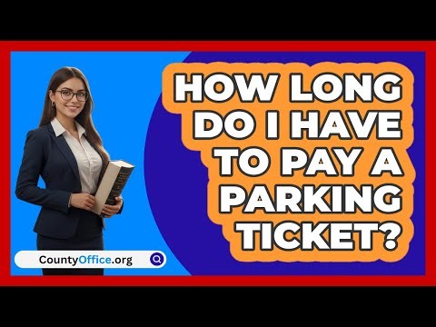 How Long Do I Have To Pay A Parking Ticket?