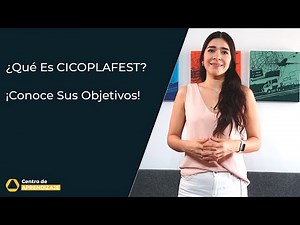 CICOPLAFEST - Conoce Sus Objetivos Y Regulaciones