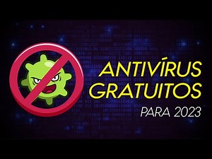 MELHORES ANTIVÍRUS GRATUITOS PARA 2023