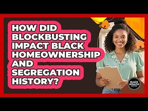 How Did Blockbusting Impact Black Homeownership And Segregation History? - Black Wealth Estates