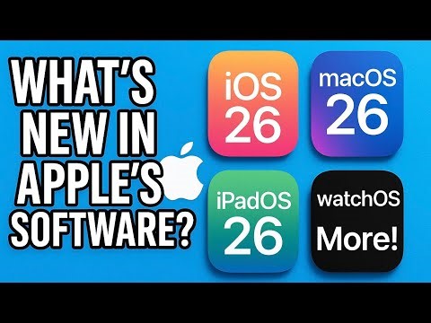 What’s New in Apple’s Software? iOS 26, macOS 26, iPadOS & More!