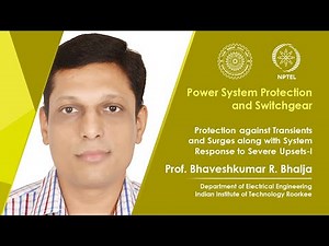 Lecture 32 Protection against Transients and Surges along with System Response to Severe Upsets-I