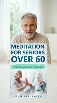 Meditation For Seniors Over 60 by Jennifer Smith
