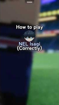 how to play NEL Isagi in Azure Latch Correctly