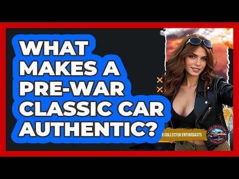 What Makes A Pre-war Classic Car Authentic? - Car Collector Enthusiasts