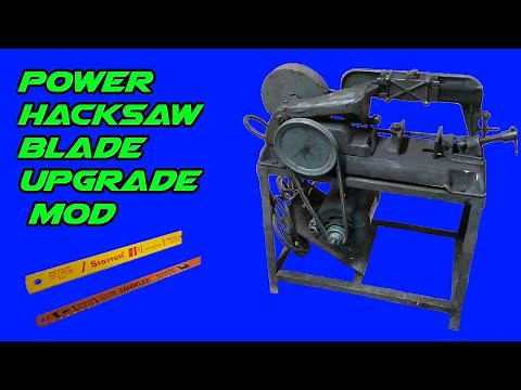 Power Hacksaw Blade upgrade- Bigger and Better!