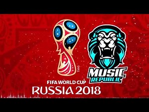 FIFA World Cup Russia 2018 Song [Official Music] Theme Song